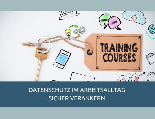 Datenschutz im Arbeitsalltag sicher verankern 